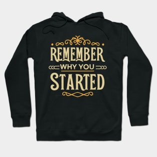 Remember Why You Started. Typography Hoodie